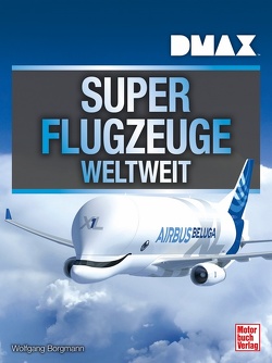 DMAX Superflugzeuge weltweit von Borgmann,  Wolfgang