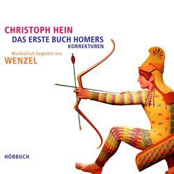 DO-CD Christoph Hein – Hörbuch „Das erste Buch Homers – Korrekturen“ von Hein,  Christoph, Wenzel,  Hans-Eckardt