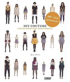 Do It Yourself Couture. Einfach nähen ohne Schnittmuster
