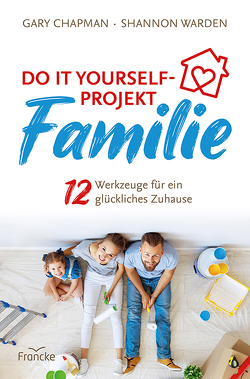Do it yourself-Projekt Familie von Chapman,  Gary, Findeisen-MacKenzie,  Anja, Warden,  Shannon