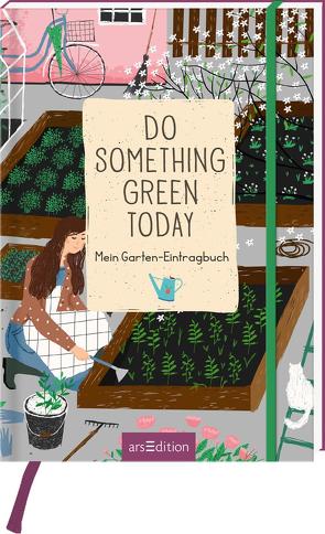 Do something green today. Mein Garten-Eintragbuch von Enders,  Marielle