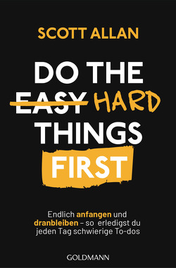 Do The Hard Things First von Allan Bowes,  Scott, Spangler,  Bettina