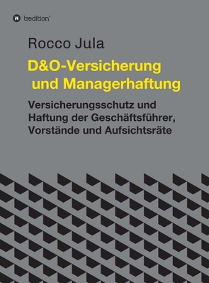 D&O – Versicherung und Managerhaftung von Jula,  Dr. Rocco