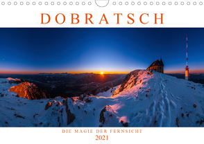 DOBRATSCH – Die Magie der Fernsicht (Wandkalender 2021 DIN A4 quer) von Günter Zöhrer - www.diekraftdessehens.de,  Dr.