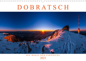 DOBRATSCH – Die Magie der Fernsicht (Wandkalender 2023 DIN A3 quer) von Günter Zöhrer - www.diekraftdessehens.de,  Dr.