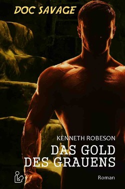 DOC SAVAGE – DAS GOLD DES GRAUENS von Dörge,  Christian, Robeson,  Kenneth