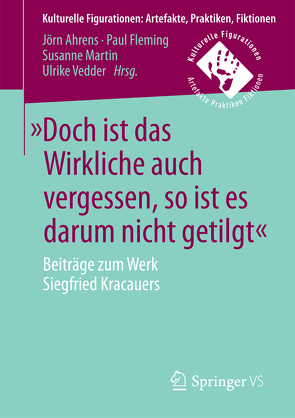 »Doch ist das Wirkliche auch vergessen, so ist es darum nicht getilgt« von Ahrens,  Jörn, Fleming,  Paul, Martin,  Susanne, Vedder,  Ulrike