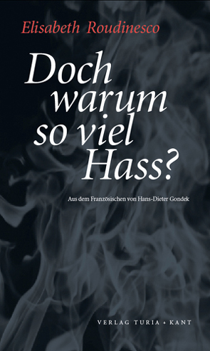 Doch warum so viel Hass? von Gondek,  Hans-Dieter, Roudinesco,  Elisabeth