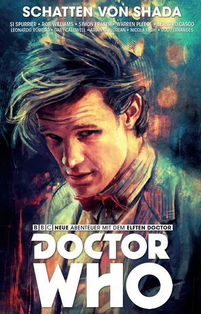 Doctor Who – Der elfte Doctor von Casco,  Leandro, Fraser,  Simon, Kern,  Claudia, Pleece,  Warren, Romero,  Leonardo, Spurrier,  Si, Williams,  Rob