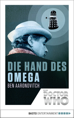 Doctor Who – Die Hand des Omega von Aaronovitch,  Ben, Merz,  Axel