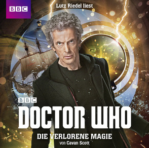 Doctor Who: DIE VERLORENE MAGIE von Meier,  Frauke, Riedel,  Lutz, Scott,  Cavan