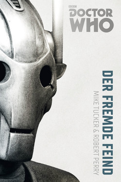Doctor Who Monster-Edition 2: Der fremde Feind von Perry,  Robert, Sambale,  Bernd, Tucker,  Mike