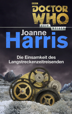 Doctor Who – Zeitreisen 7: Die Einsamkeit des Langstreckenreisenden von Harris,  Joanne