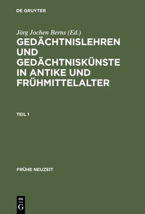 Documenta Mnemonica / Gedächtnislehren und Gedächtniskünste in Antike und Frühmittelalter von Arend,  Stefanie, Berns,  Jörg Jochen, Czapla,  Ralf Georg