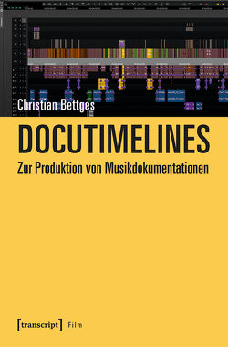 Docutimelines – Zur Produktion von Musikdokumentationen von Bettges,  Christian