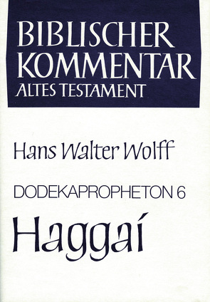 Dodekapropheton 6 – Haggai von Wolff,  Hans Walter