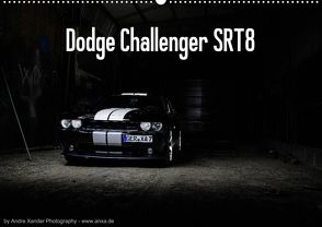 Dodge Challenger SRT8 (Premium, hochwertiger DIN A2 Wandkalender 2022, Kunstdruck in Hochglanz) von Xander,  Andre