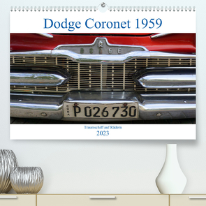 Dodge Coronet 1959 – Traumschiff auf Rädern (Premium, hochwertiger DIN A2 Wandkalender 2023, Kunstdruck in Hochglanz) von von Loewis of Menar,  Henning