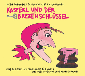 Kasperl und der Brezenschlüssel von Oehmann,  Richard, Parzefall,  Josef