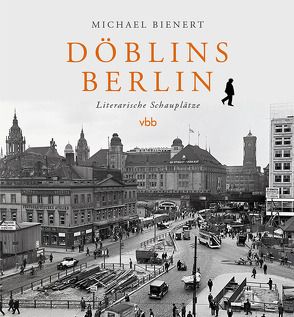Döblins Berlin von Bienert,  Michael