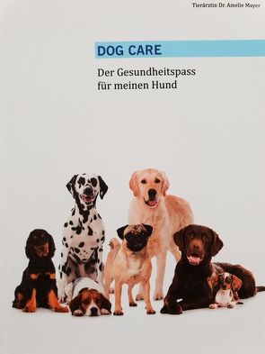 Dog Care von Dr. Mayer,  Amelie