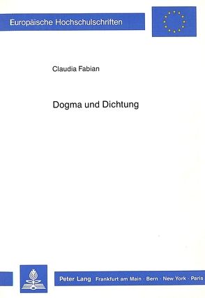 Dogma und Dichtung von Fabian,  Claudia