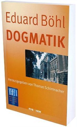 Dogmatik von Böhl,  Eduard, Schirrmacher,  Thomas