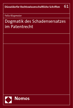 Dogmatik des Schadensersatzes im Patentrecht von Klopmeier,  Felix