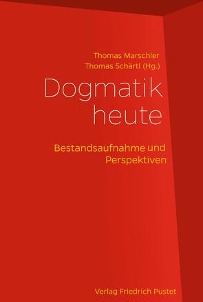 Dogmatik heute von Marschler,  Thomas, Schärtl,  Thomas