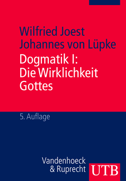 Dogmatik I + II / Dogmatik I: Die Wirklichkeit Gottes von Joest,  Wilfried, von Lüpke,  Johannes