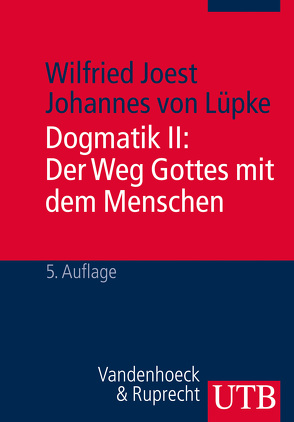 Dogmatik I + II / Dogmatik II: Der Weg Gottes mit dem Menschen von Joest,  Wilfried, von Lüpke,  Johannes