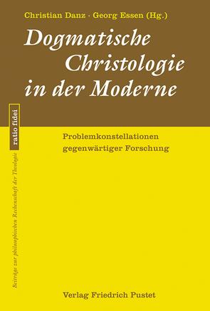 Dogmatische Christologie in der Moderne von Danz,  Christian, Essen,  Georg