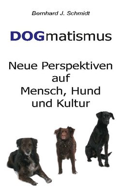 DOGmatismus von Schmidt,  Bernhard J.