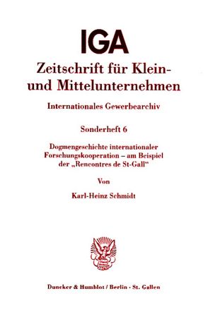 Dogmengeschichte internationaler Forschungskooperation – am Beispiel der „Rencontres de St-Gall“. von Schmidt,  Karl-Heinz