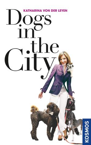 Dogs in the City von Leyen,  Katharina von der