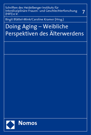 Doing Aging – Weibliche Perspektiven des Älterwerdens von Bender,  Saskia-Fee, Blättel-Mink,  Birgit, Kramer,  Caroline