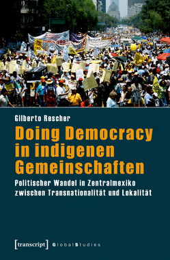 Doing Democracy in indigenen Gemeinschaften von Rescher,  Gilberto