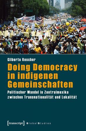 Doing Democracy in indigenen Gemeinschaften von Rescher,  Gilberto