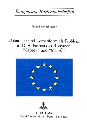 Dokument und Romanform als Problem in D.A. Furmanovs Romanen «Capaev» und «Mjatez» von Schneider,  Hans-Peter