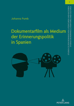 Dokumentarfilm als Medium der Erinnerungspolitik in Spanien von Pumb,  Johanna