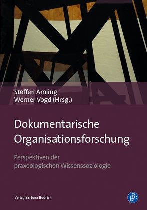 Dokumentarische Organisationsforschung von Amling,  Steffen, Vogd,  Werner