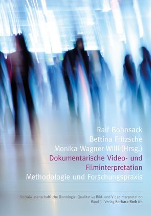 Dokumentarische Video- und Filminterpretation von Bohnsack,  Ralf, Fritzsche,  Bettina, Wagner-Willi,  Monika