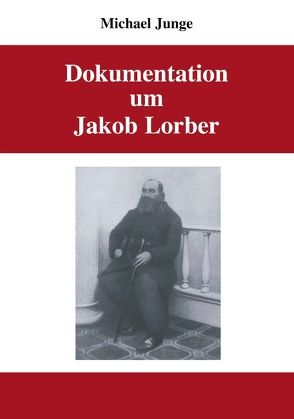 Dokumentation um Jakob Lorber von Junge,  Michael