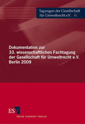 Dokumentation zur 33. wissenschaftlichen Fachtagung der Gesellschaft für Umweltrecht e.V. Berlin 2009