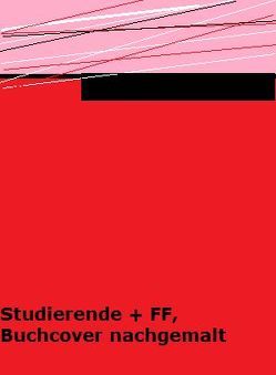 Dokumentationen zur wechselseitigen Bildung / Studierende und Franz Fischers Bildungsphilosophie von Altfelix,  Thomas, Bork,  Annette, Fischer-Buck,  Anne, Juschak,  Iwa, Koenig,  Christina, Proporowitz,  Jan, Stachurski,  Martyna, Wagner,  Paul, Will,  Inga