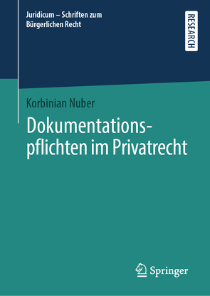 Dokumentationspflichten im Privatrecht von Nuber,  Korbinian