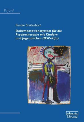 Dokumentationssystem für die Psychotherapie mit Kindern und Jugendlichen (DSP-KiJu) von Breitenbach,  Renate