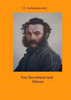 Dokumente der Dekabristenbewegung / Erinnerungen eines Dekabristen von Gorbatschewskij,  Iwan Iwanowitsch, Winsmann,  Joachim