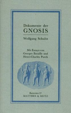 Dokumente der Gnosis von Bataille,  Georges, Puech,  Charles, Schultz,  Wolfgang