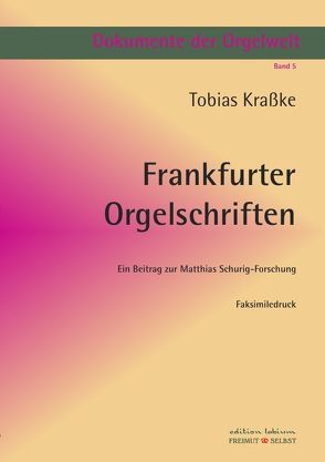 Dokumente der Orgelwelt / Frankfurter Orgelschriften von Bergelt,  Wolf